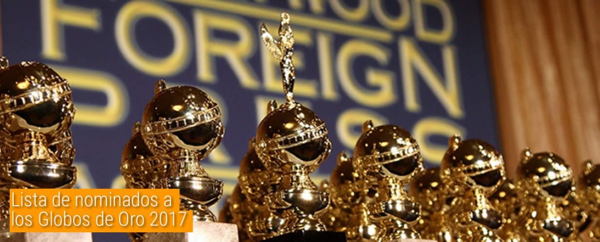 lista completa de nominados a los globos de oro cambio de michoac 225 n lista de nominados a los globos de oro 2017 lista completa de nominados a los globos de oro cambio de michoac 225 n lista de nominados a los globos de oro 2017