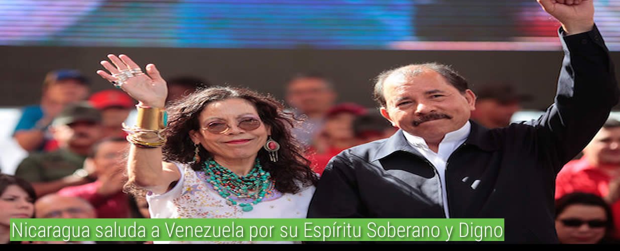 Nicaragua saluda a Venezuela por su Espíritu Soberano y Digno