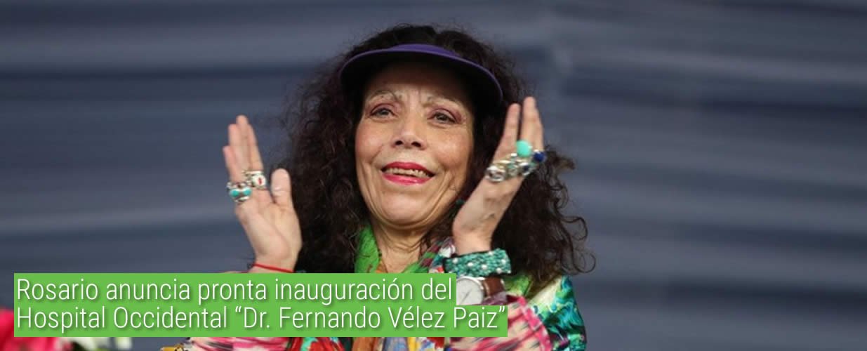Rosario anuncia pronta inauguración del Hospital Occidental “Dr. Fernando Vélez Paiz”